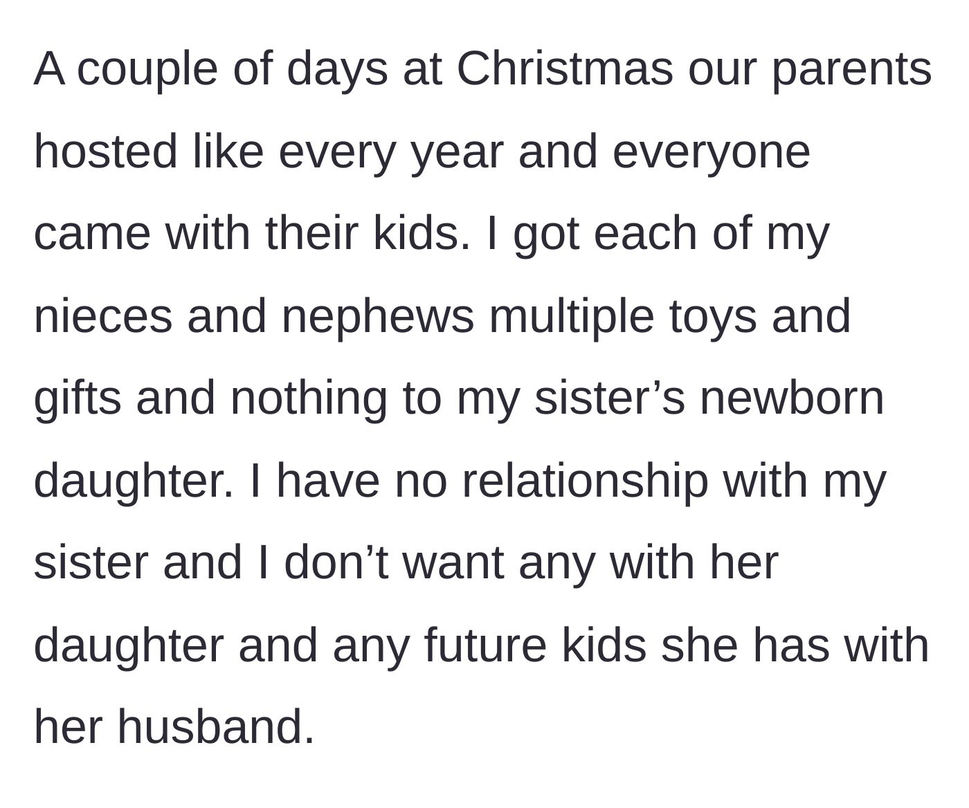 Story part 3 - At a family Christmas, the brother buys gifts for all of his nieces and nephews except for his sister's newborn daughter.