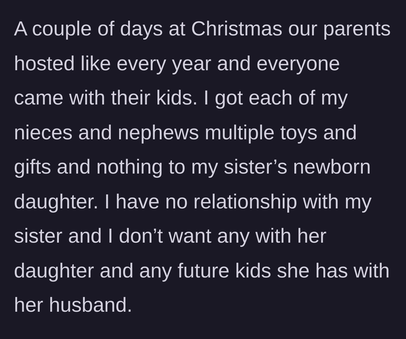 Story part 3 - At a family Christmas, the brother buys gifts for all of his nieces and nephews except for his sister's newborn daughter.