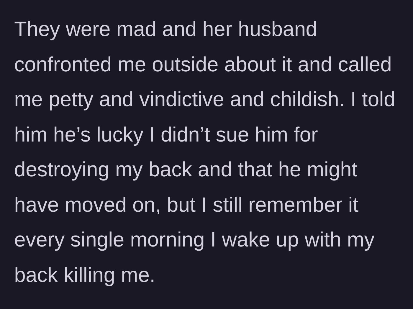 Story part 4 - The sister's husband confronts the brother about the missing gift, and the brother fires back about his permanent back injuries.