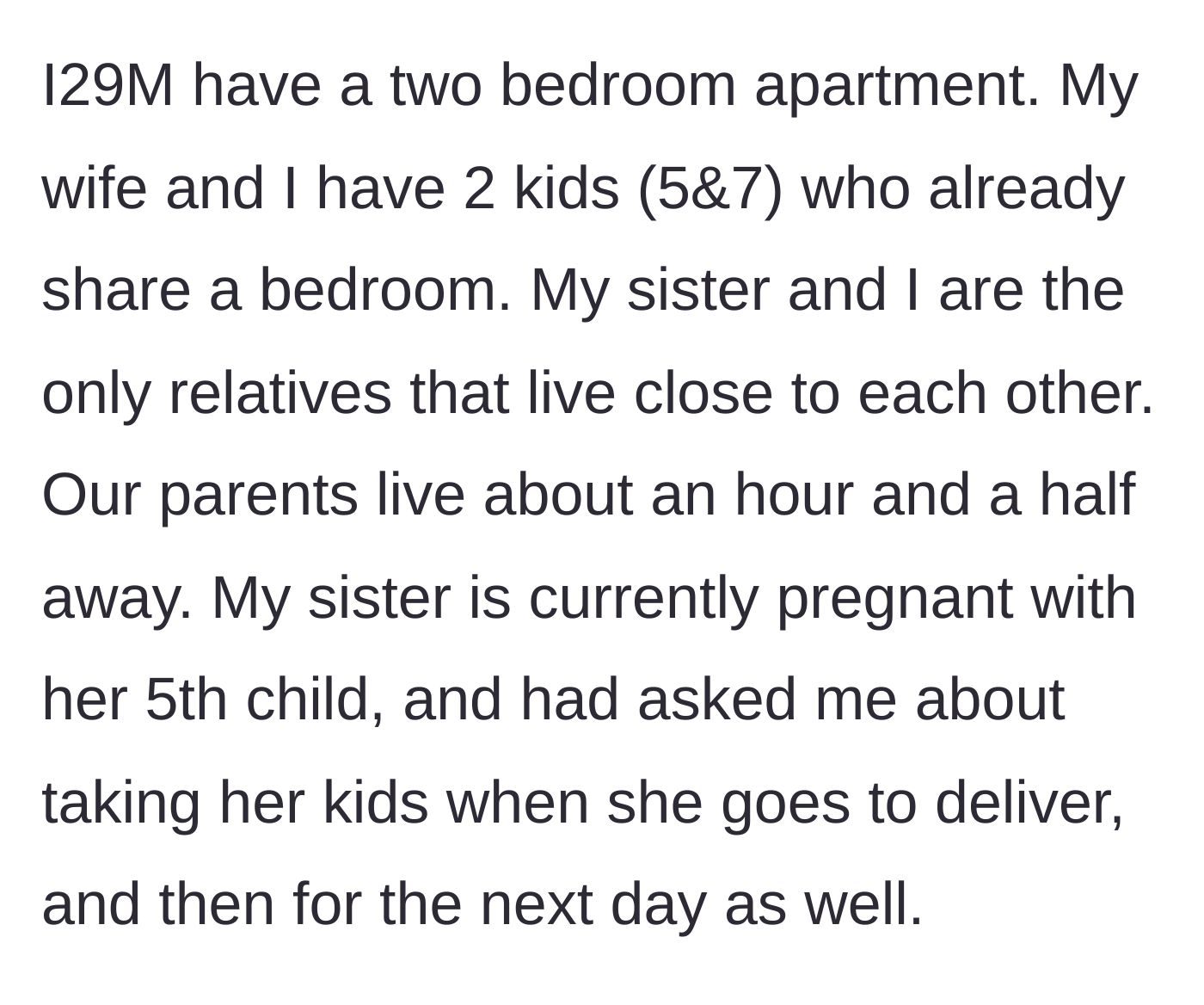 Story part 1 - A 29-year-old dad with a small 2-bedroom apartment is asked by his pregnant sister to house her four children during her delivery.