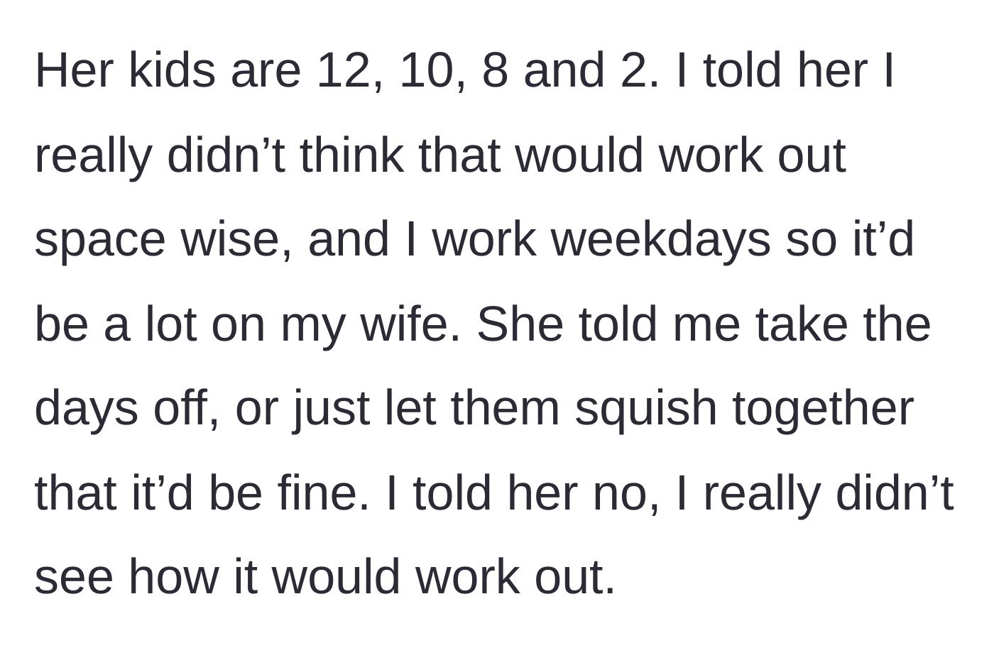 Story part 2 - The brother explains his space constraints and work schedule, but the sister dismisses his concerns, telling him to take time off work and just squish the kids together.