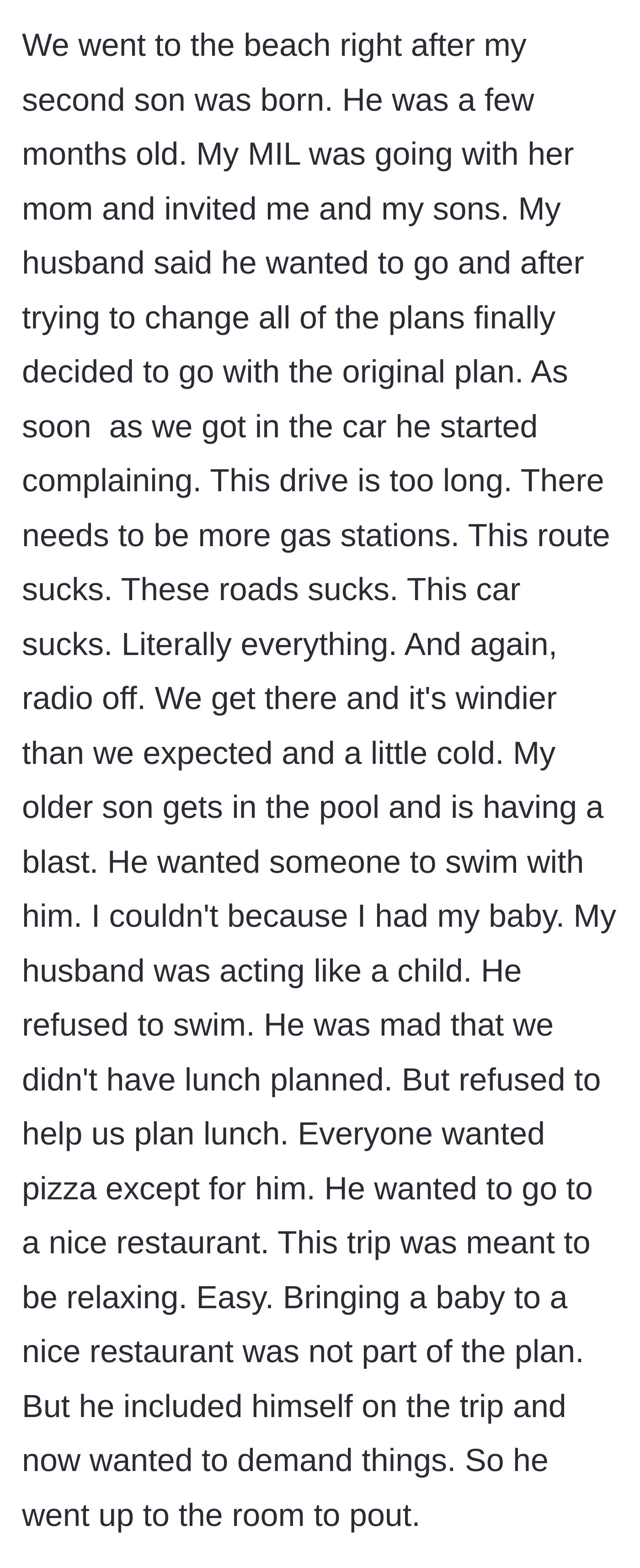 Story part 7 - The husband tags along to a relaxing beach trip with the wife's mother and newborn, complains about everything, and pouts in the hotel room.