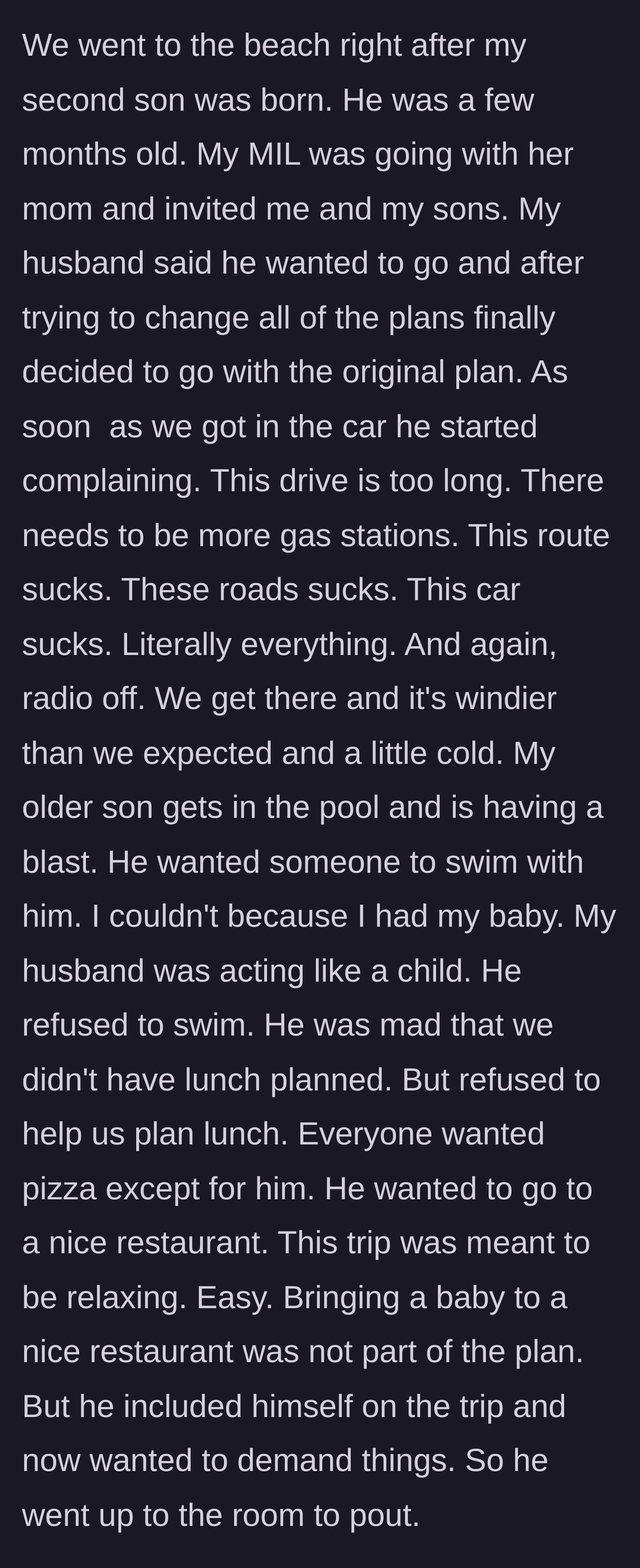 Story part 7 - The husband tags along to a relaxing beach trip with the wife's mother and newborn, complains about everything, and pouts in the hotel room.