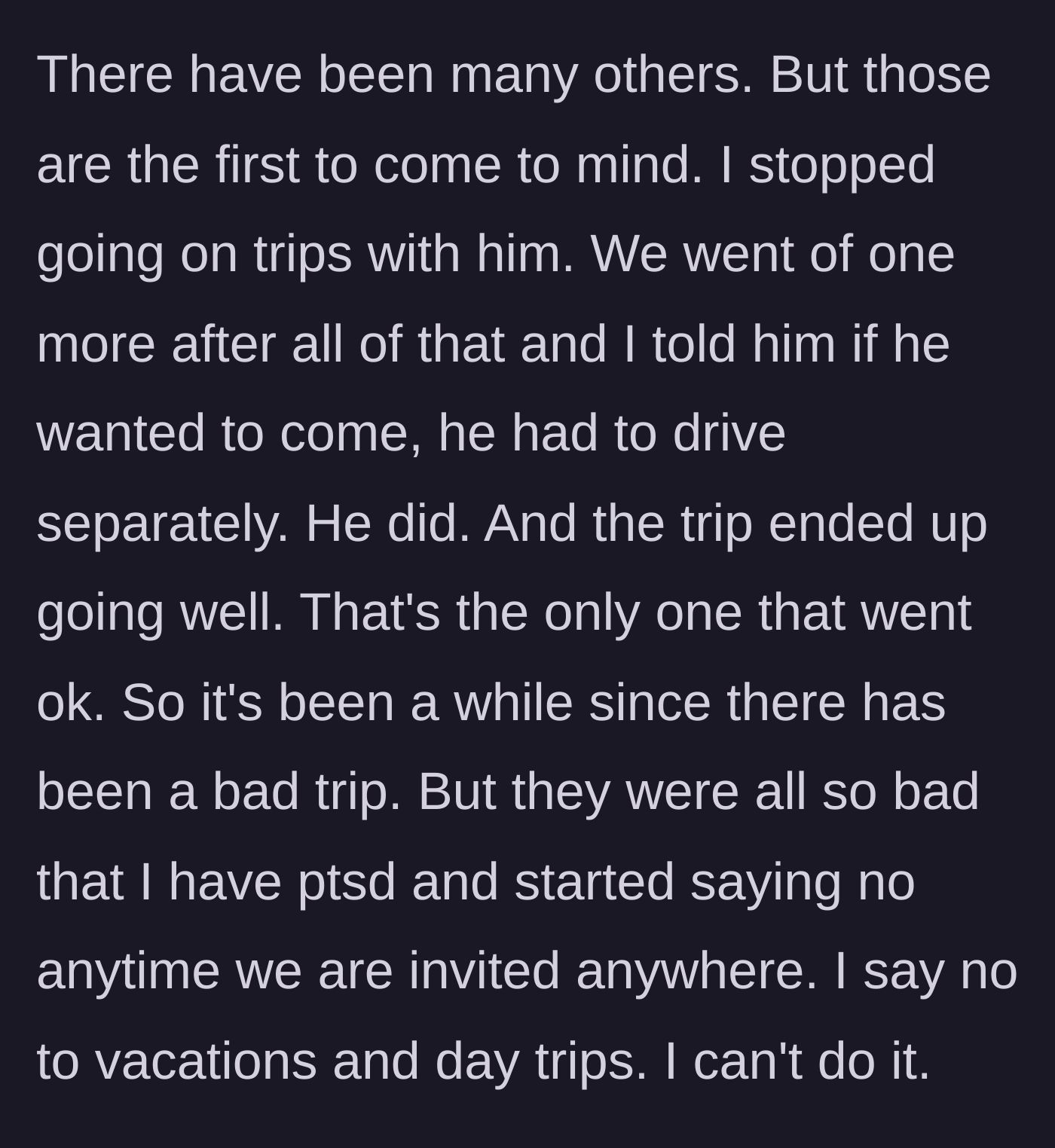 Story part 9 - The wife explains she stopped traveling with him altogether due to PTSD, except for one trip where they took separate cars.