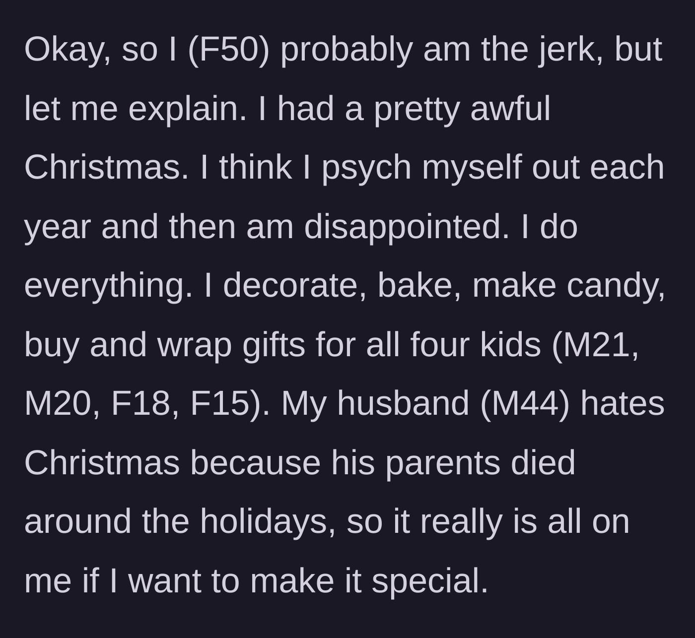Story part 1 - A tired mother listing all her exhausting holiday preparations for her checked-out husband and four older kids.