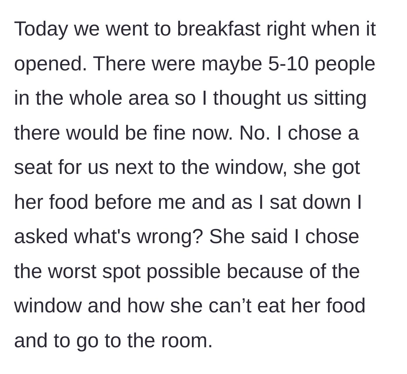 Story part 2 - The main character describes taking her partner to an empty breakfast buffet by a window, only for the partner to complain about the spot and demand they return to the room.