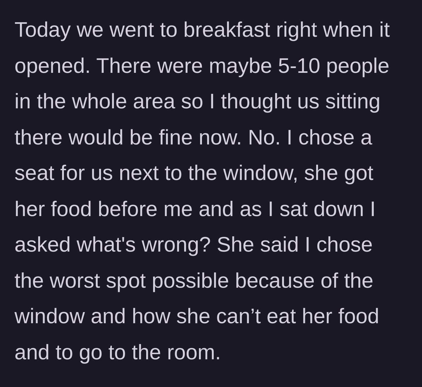 Story part 2 - The main character describes taking her partner to an empty breakfast buffet by a window, only for the partner to complain about the spot and demand they return to the room.