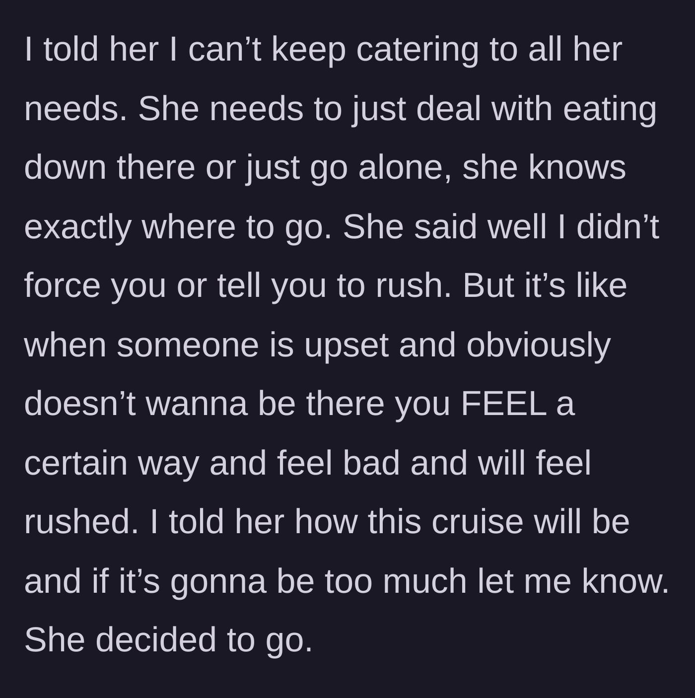 Story part 4 - The main character finally snaps and tells her partner she can't keep catering to her demands, pointing out she was warned about the cruise environment beforehand.