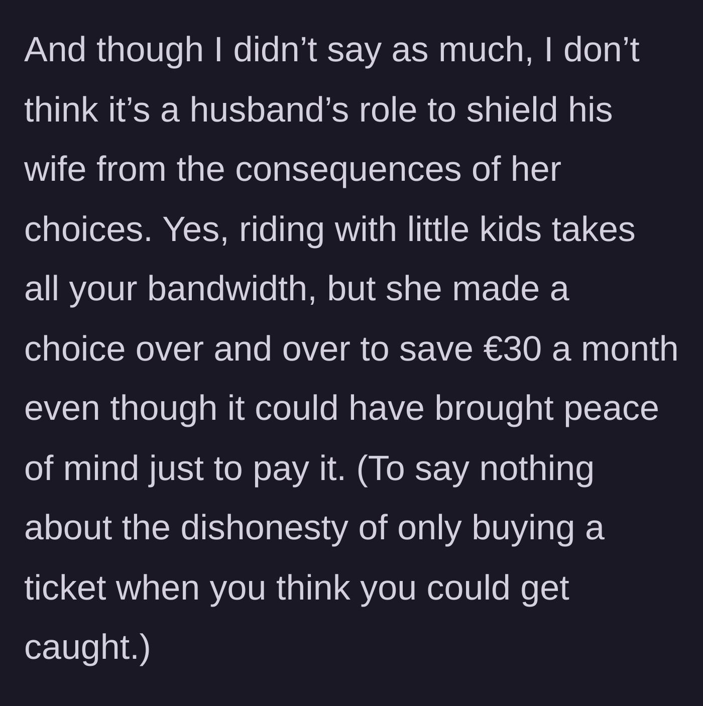 Story part 3 - The husband silently reflects on how his wife chose to save €30 a month instead of having peace of mind, calling out her fundamental dishonesty.