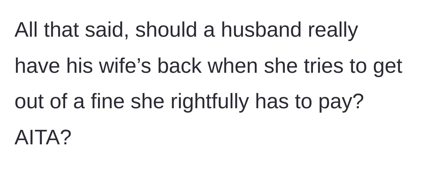 Story part 4 - The husband asks the internet if a spouse is obligated to support their partner when they are trying to dodge a legitimate penalty.