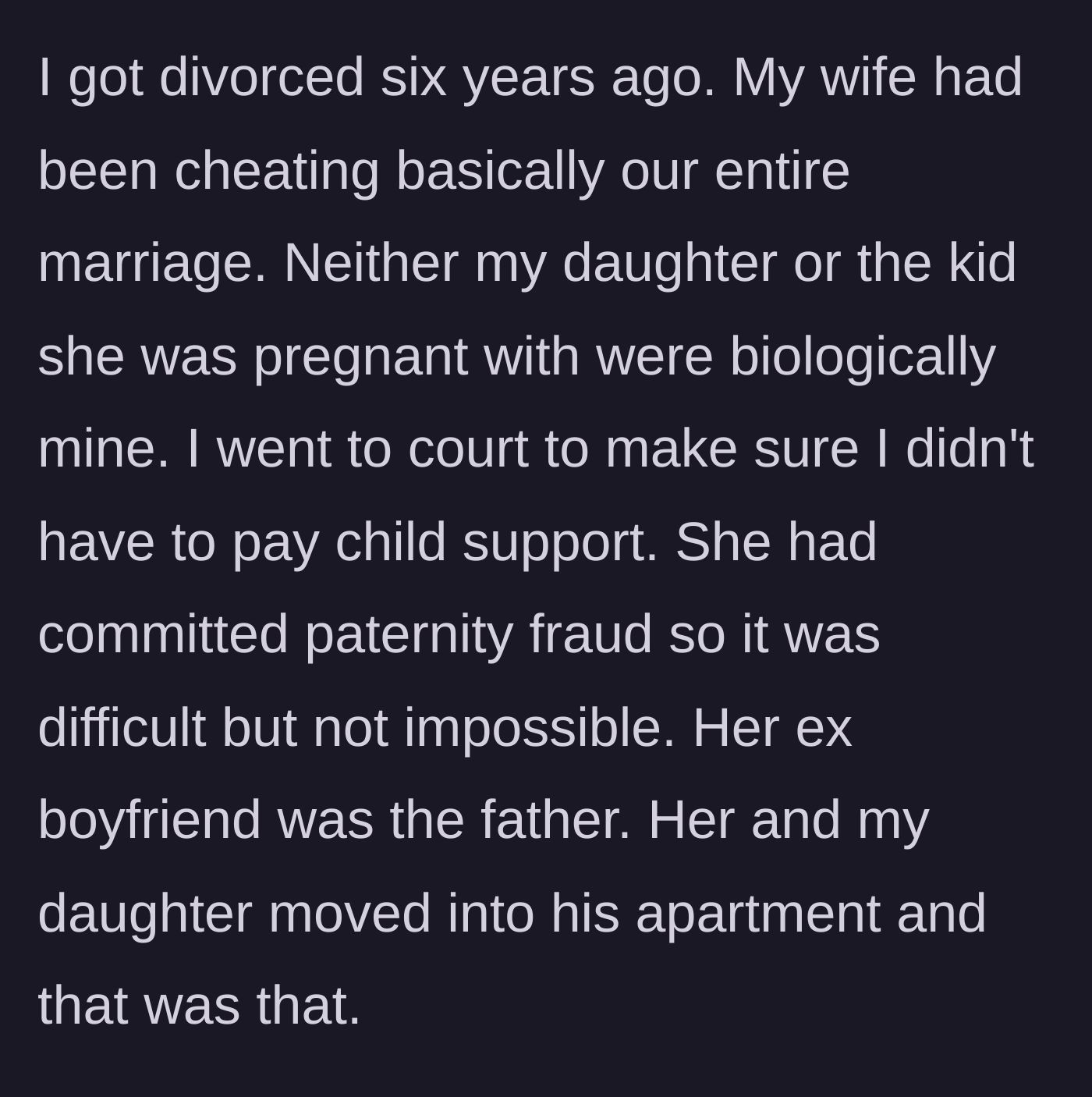 Story part 1 - A brief recounting of a devastating divorce caused by chronic infidelity and paternity fraud, ending with the ex leaving for her affair partner.