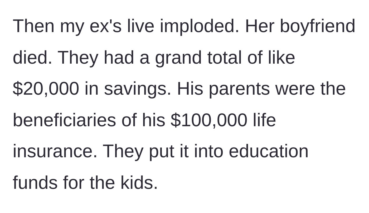 Story part 3 - The sudden collapse of the ex-wife's life after her partner passes away, leaving her with minimal savings while the life insurance bypasses her to fund the children's education.