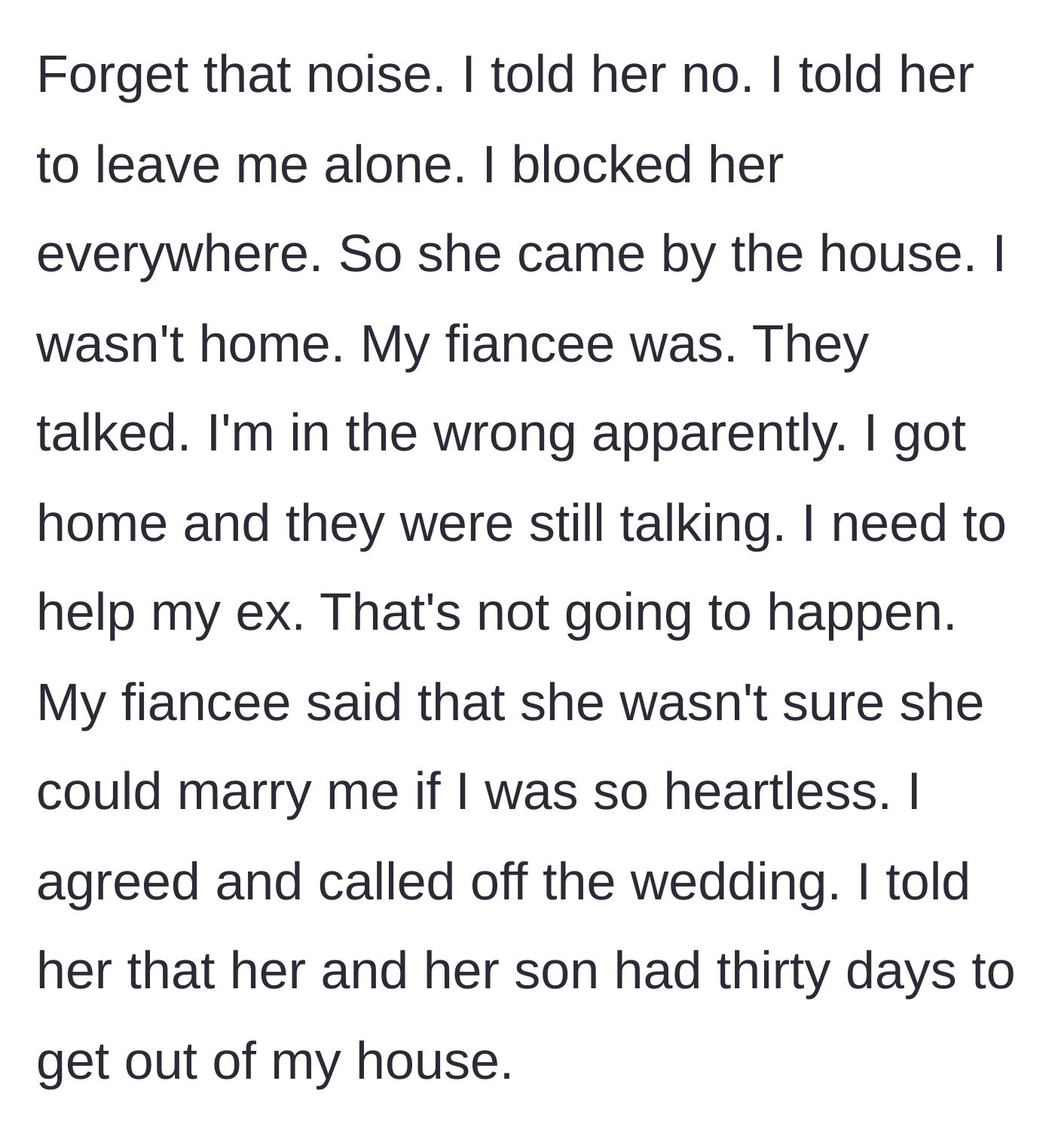 Story part 5 - The author blocks his ex, but she ambushes his home and corners his current fiancée. The fiancée inexplicably sides with the ex, prompting the author to instantly cancel the wedding and issue an eviction notice.