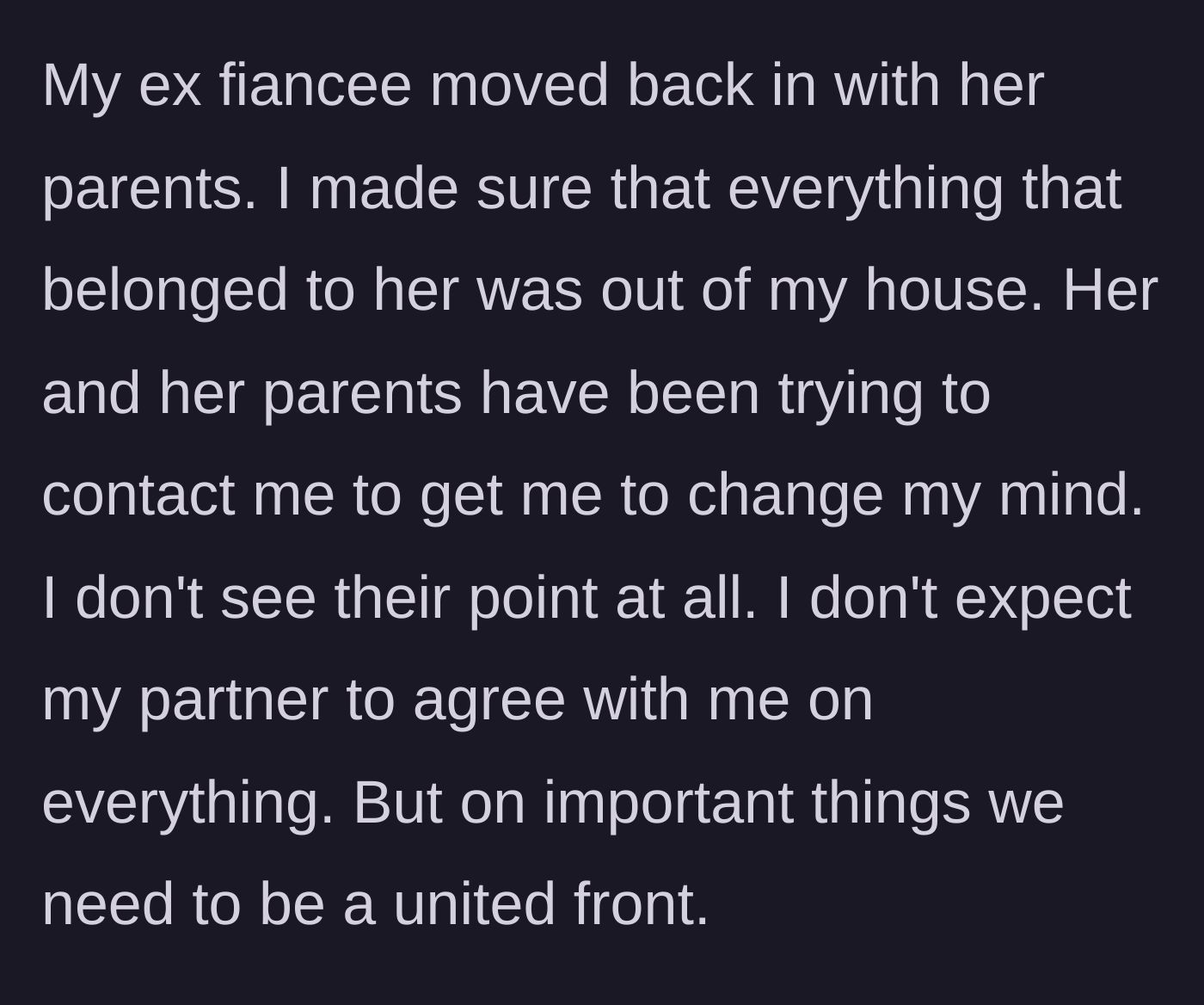Story part 7 - The ex-fiancée completely vacates the property while her family desperately tries to intervene and change the author's mind, to no avail.