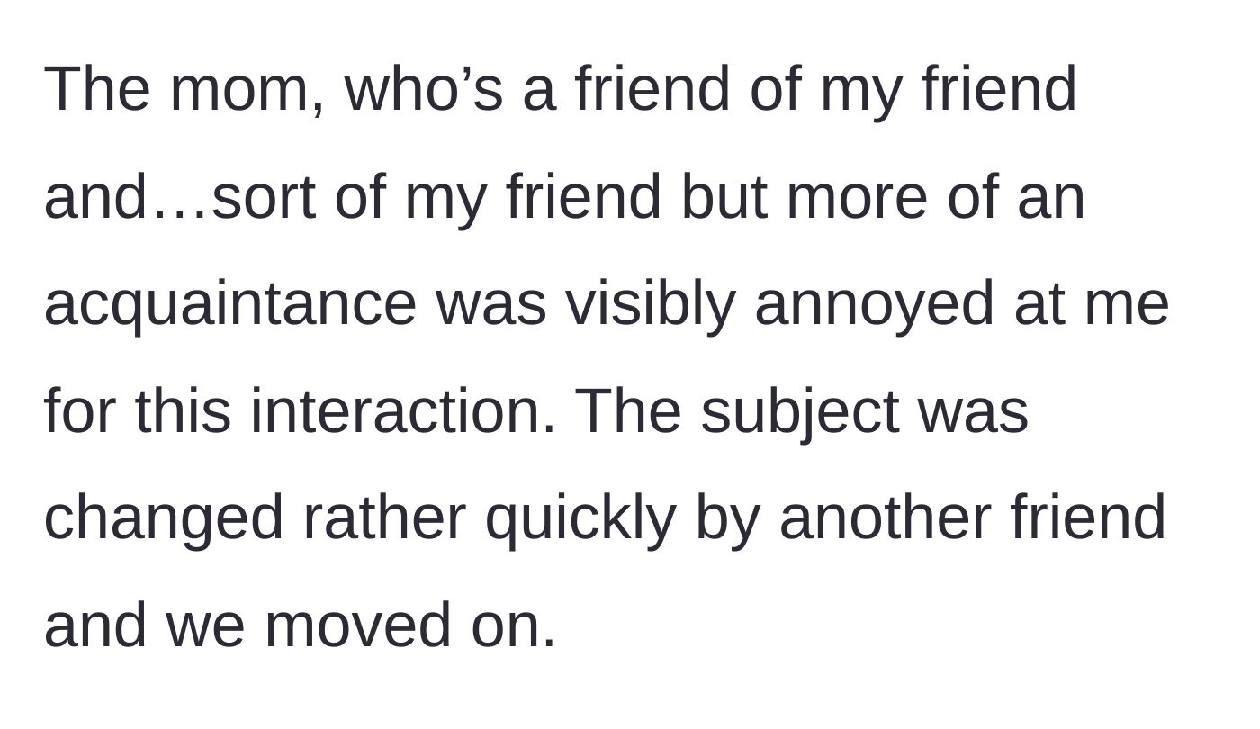 Story part 2 - The girl's mother, who is a friend of a friend, looks visibly irritated before another attendee quickly changes the subject.