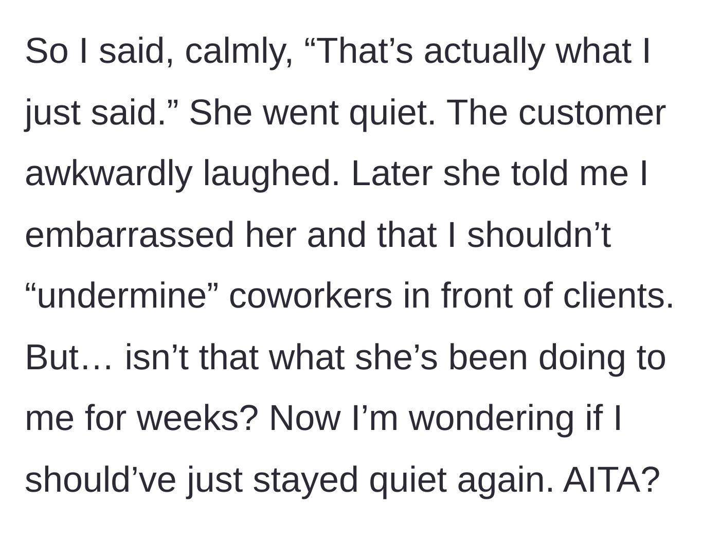 Story part 3 - The employee calmly points out the repetition, leading the coworker to later complain about being undermined.