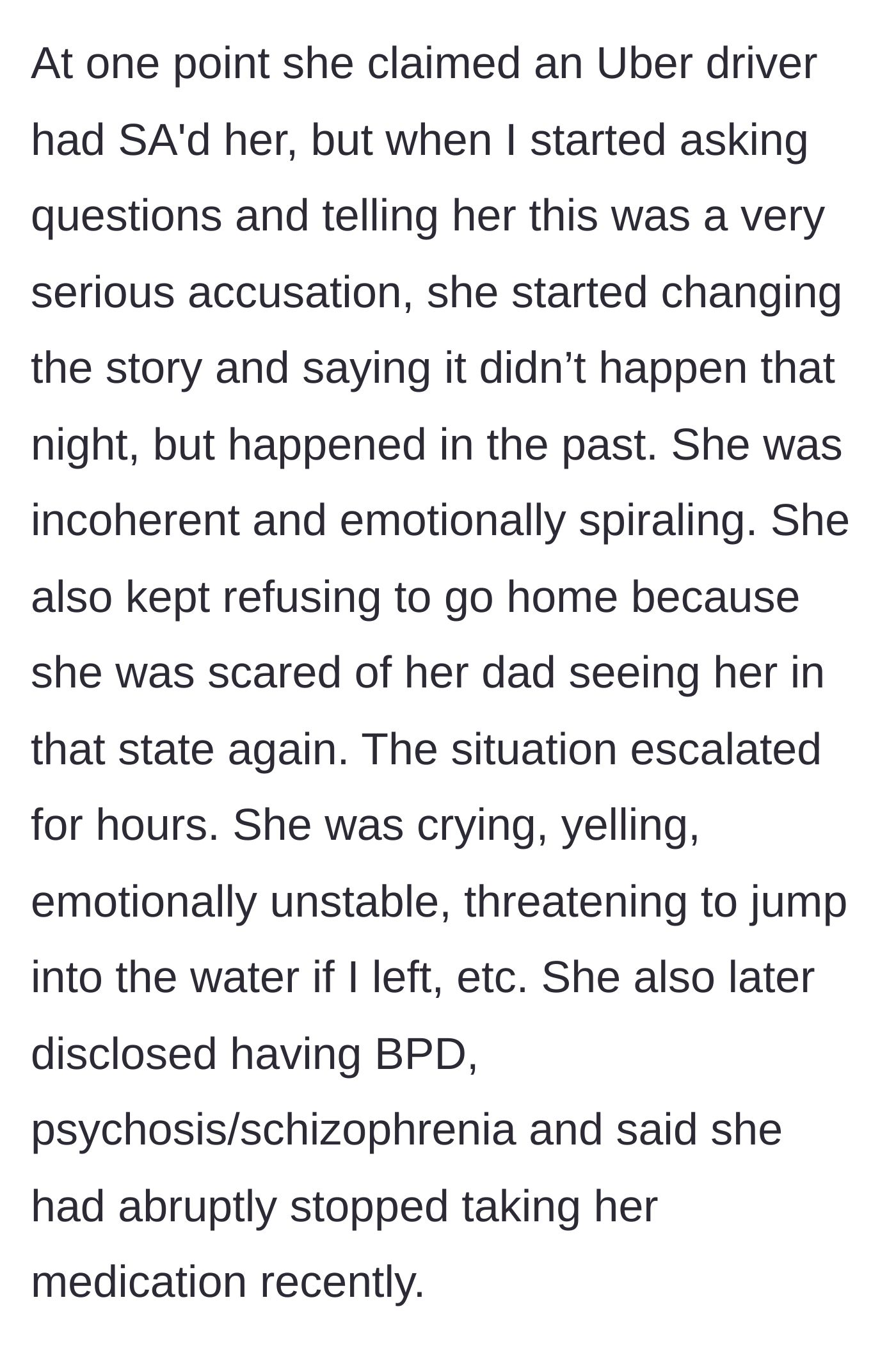 Story part 3 - The woman crying outside, making shifting accusations about an Uber driver, threatening to jump in the water, and admitting to stopping her mental health medication.