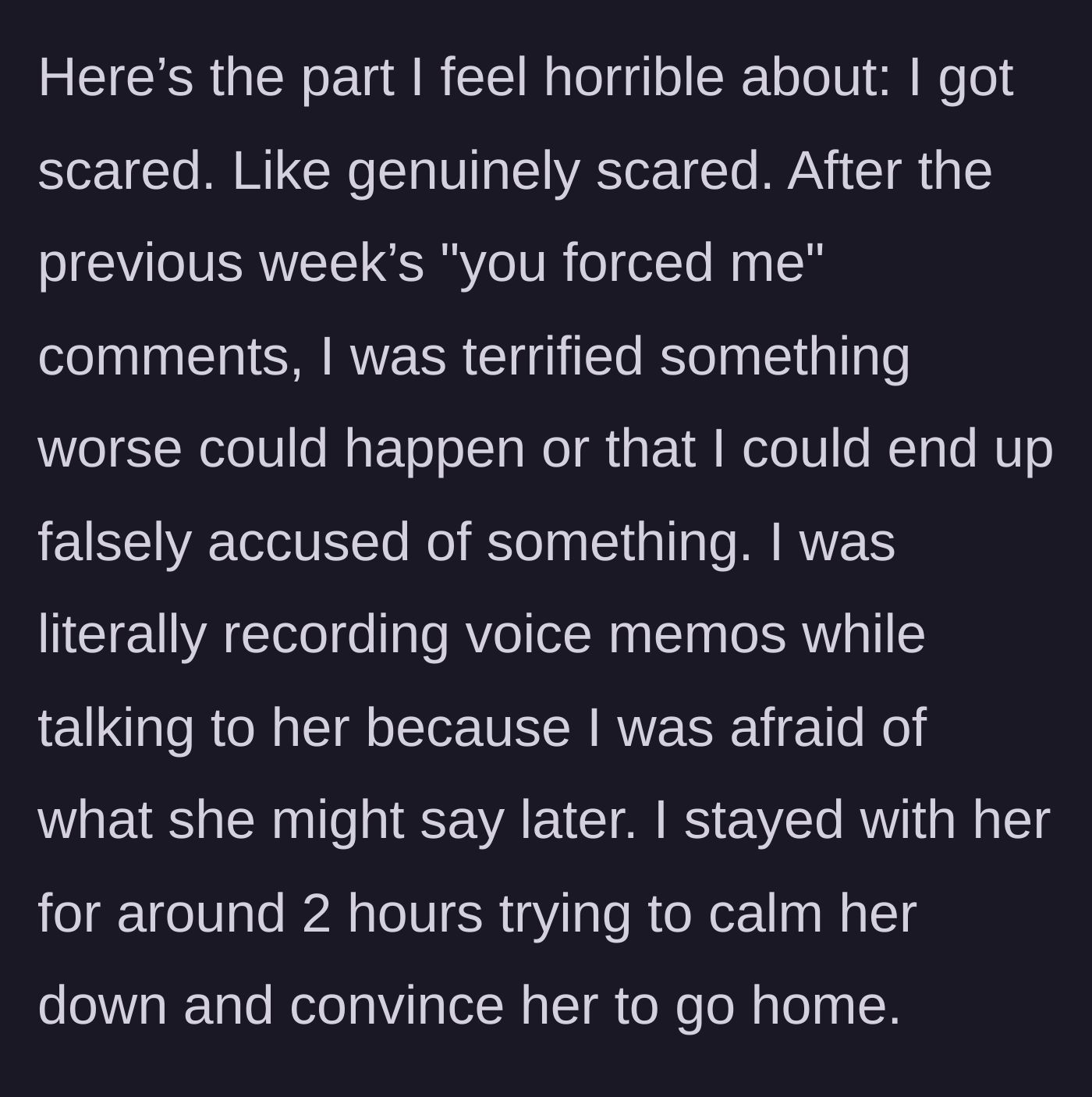Story part 4 - The terrified man secretly recording voice memos on his phone while trying to calm down the erratic woman for two hours.