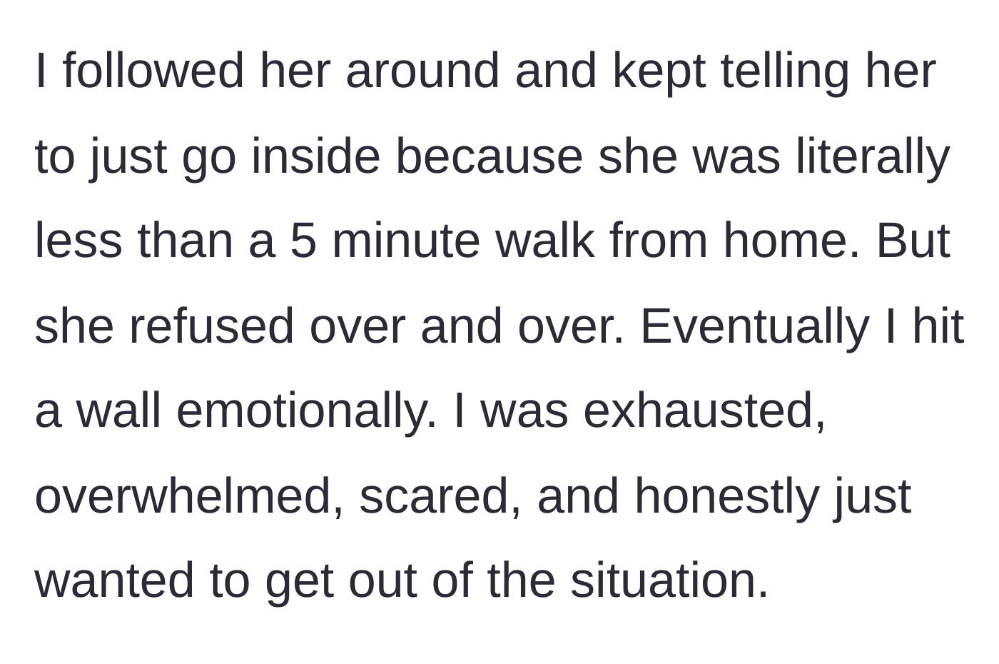 Story part 5 - The man following the woman as she refuses to walk the five minutes to her home, leading to him hitting an emotional wall.