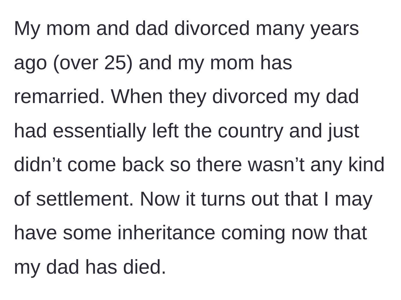 Story part 1 - An explanation of the parents' divorce 25 years ago and the absentee father's recent passing.