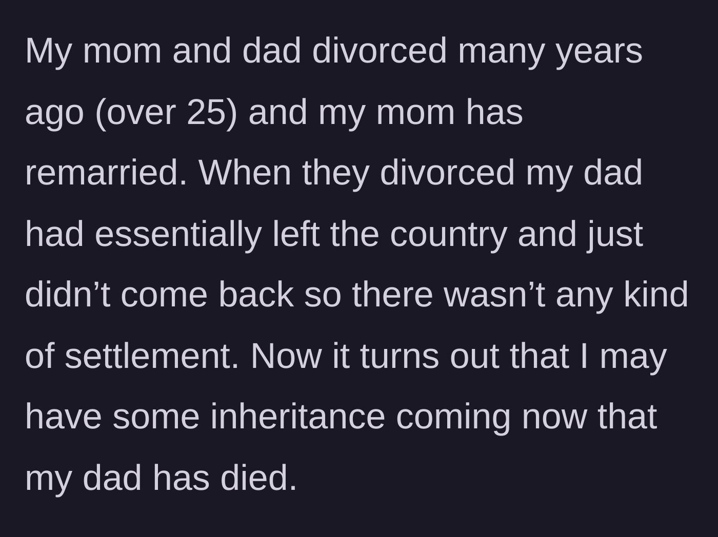 Story part 1 - An explanation of the parents' divorce 25 years ago and the absentee father's recent passing.