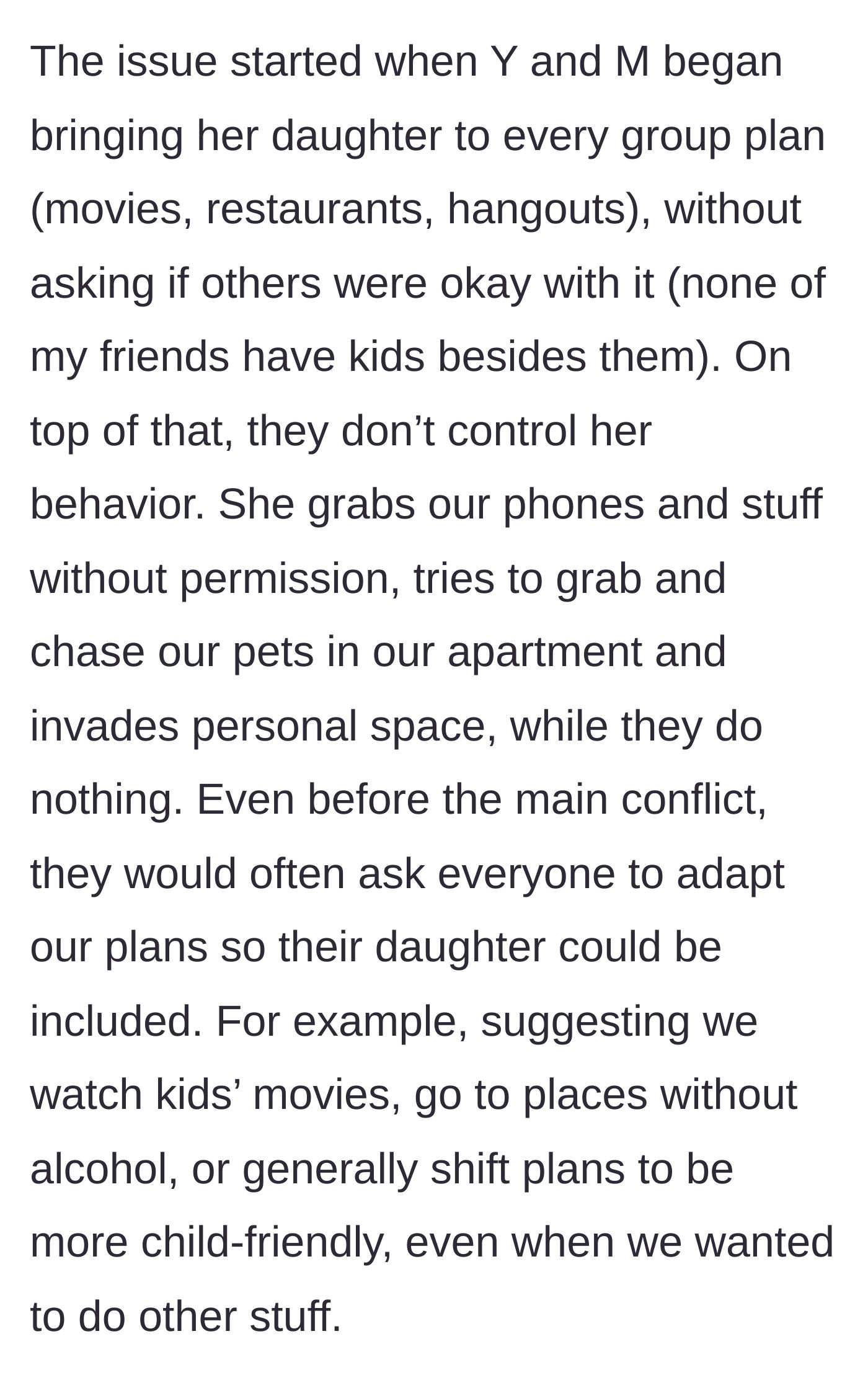 Story part 2 - The friend starts bringing the unchecked child to all adult gatherings and demanding the group change their plans to accommodate her.