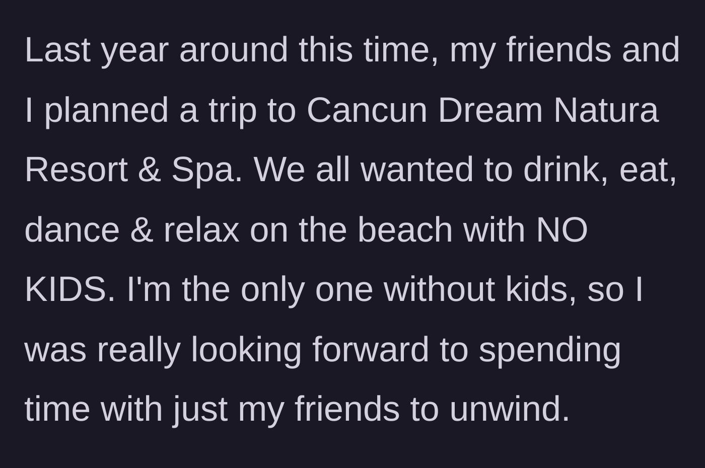 Story part 1 - The main character explains the initial plan for a child-free girls' trip to a luxury resort in Cancun.