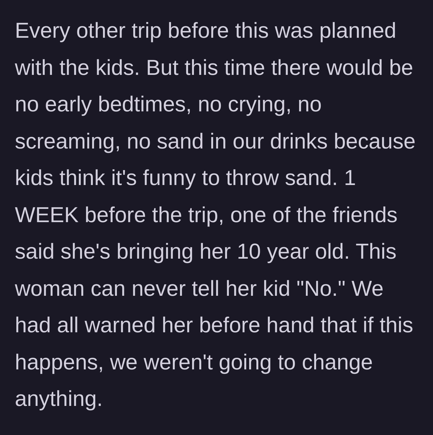 Story part 2 - A friend announces just one week before the trip that she is bringing her ten-year-old child.