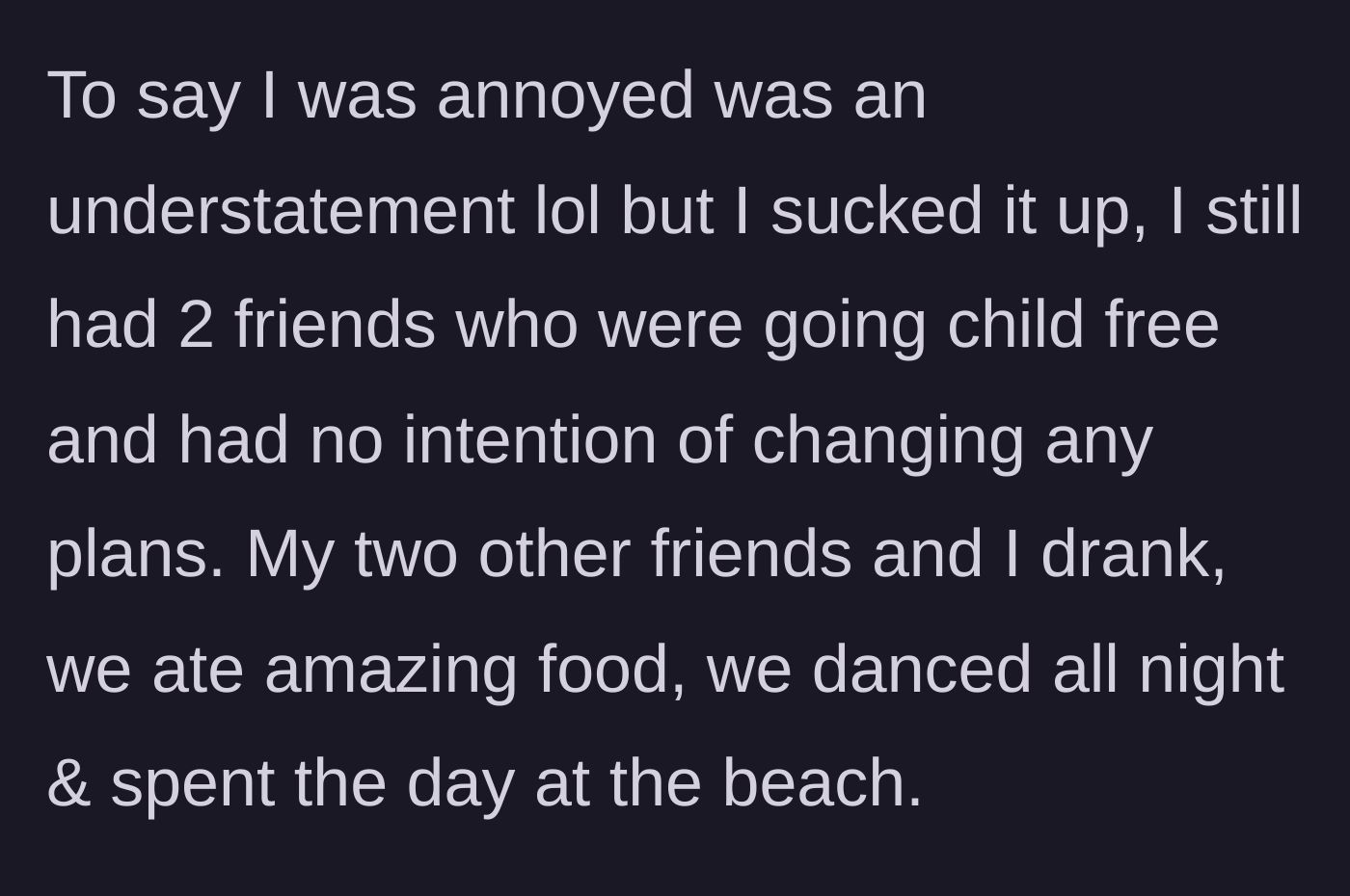 Story part 3 - The child-free friends stick to their original itinerary, enjoying drinks, food, and the beach.