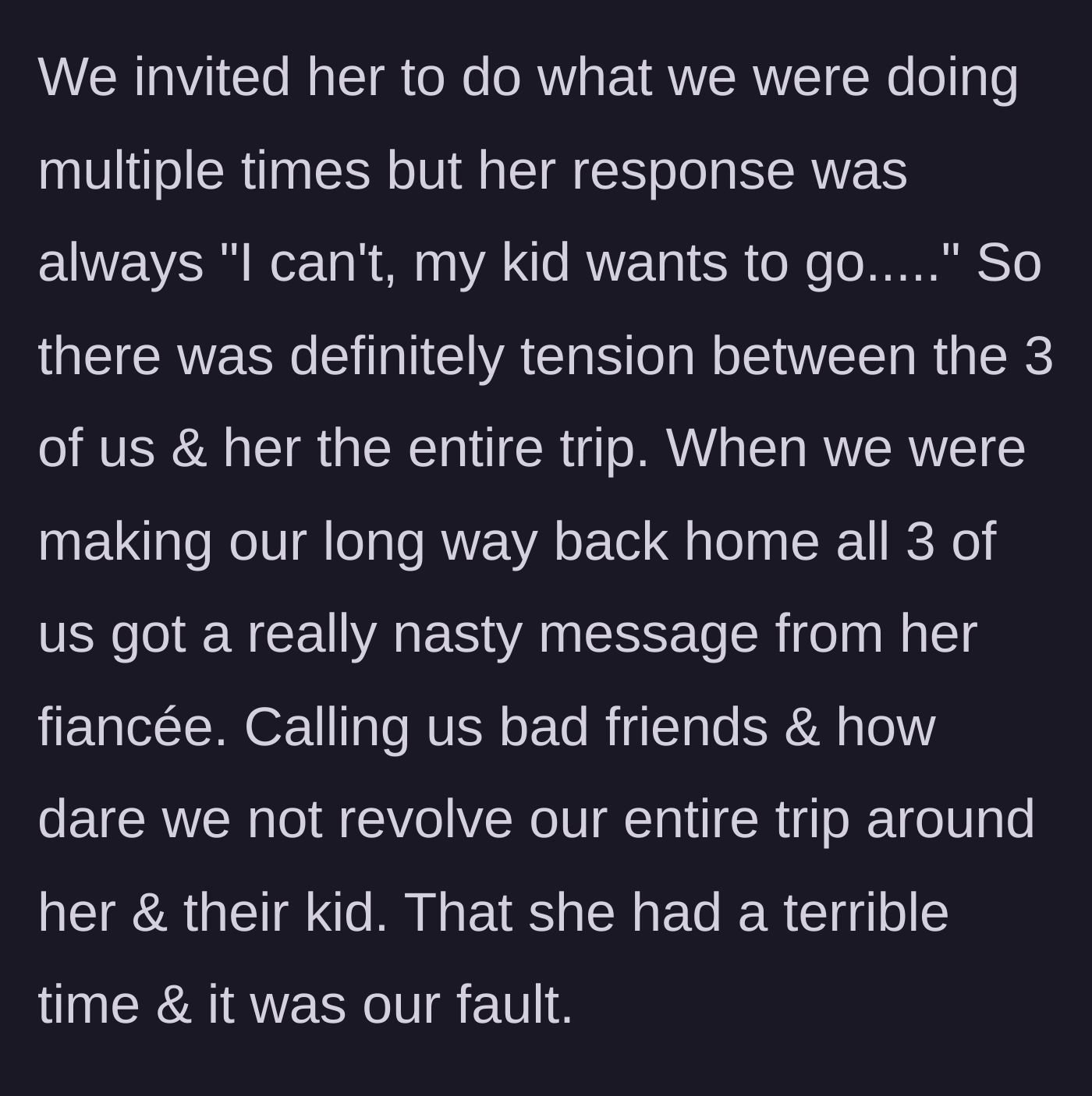 Story part 5 - The friend repeatedly declines invitations, and her fiancé sends an angry text calling the group bad friends.