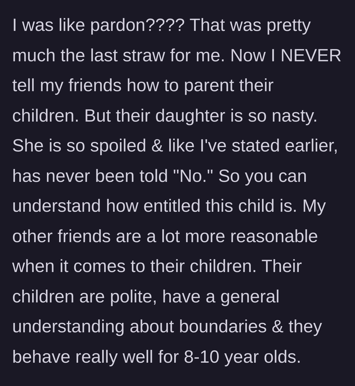 Story part 6 - The main character describes the ten-year-old child's severely spoiled and entitled behavior.