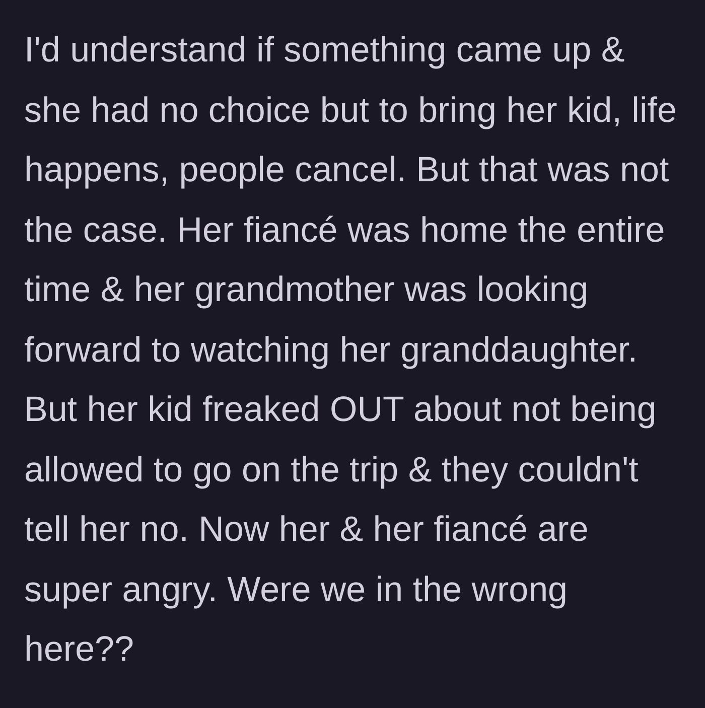 Story part 8 - The revelation that babysitters were available but the child threw a tantrum to force her way onto the trip.