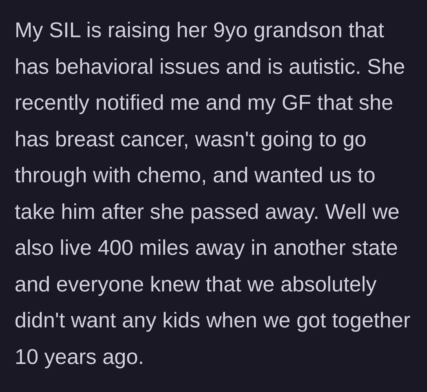 Story part 1 - A sister-in-law reveals her terminal cancer diagnosis and suddenly expects her staunchly childfree relatives to take in her high-needs grandson.