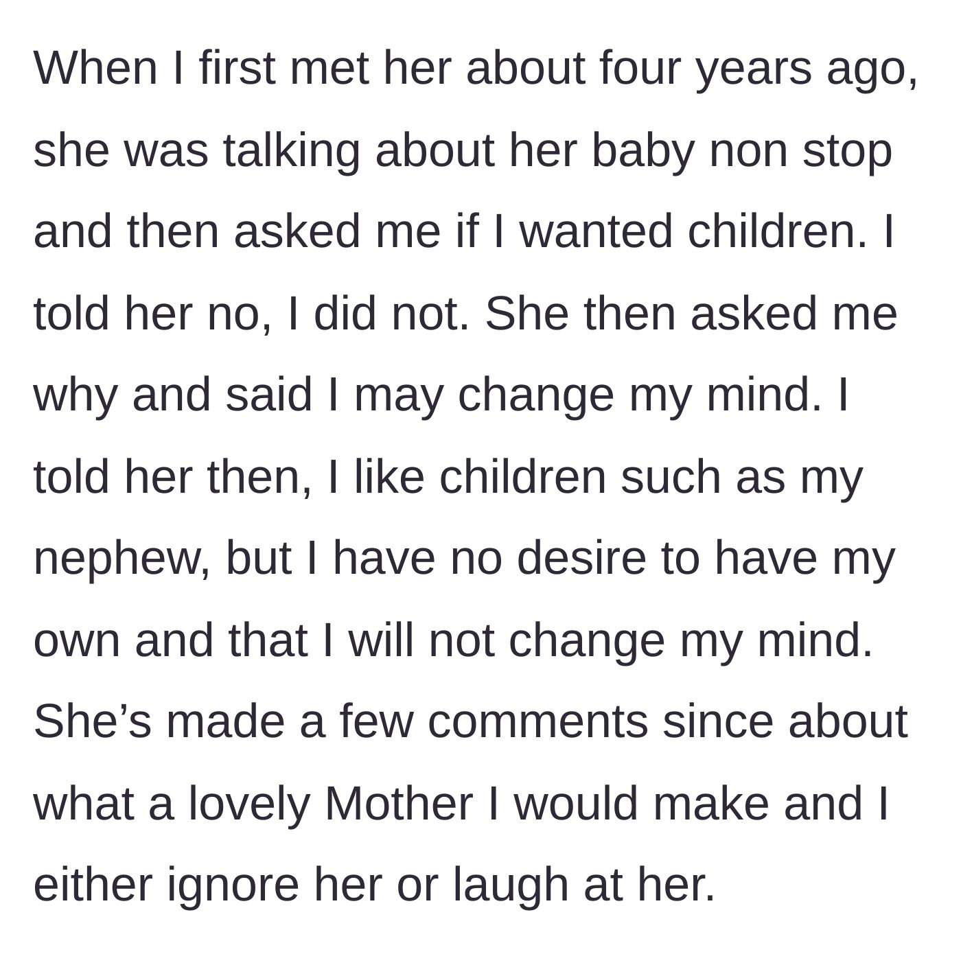 Story part 2 - A four-year history of the coworker ignoring the main character's childfree stance and insisting she will change her mind.