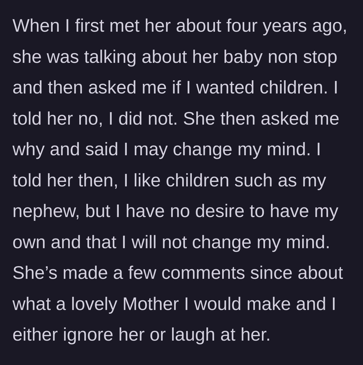 Story part 2 - A four-year history of the coworker ignoring the main character's childfree stance and insisting she will change her mind.