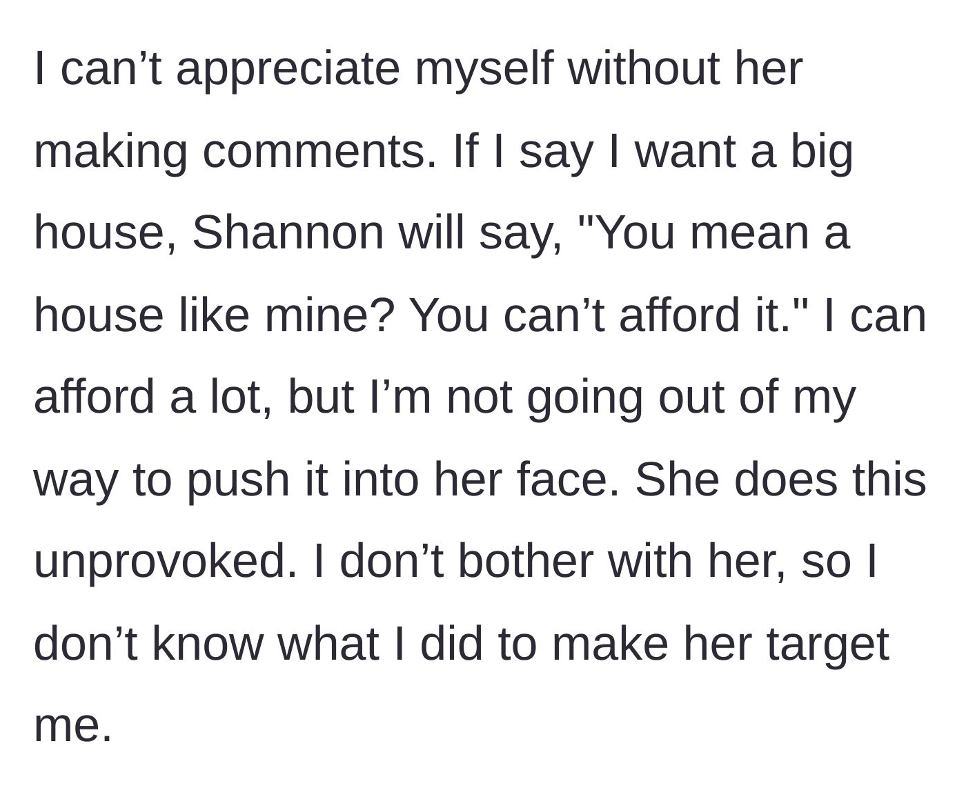 Story part 4 - Shannon constantly belittling the narrator’s financial goals unprovoked.