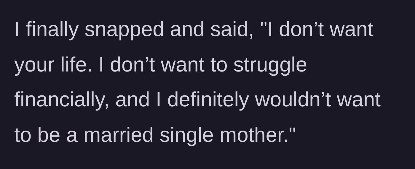 Story part 8 - The narrator finally snapping and calling Shannon a 'married single mother.'
