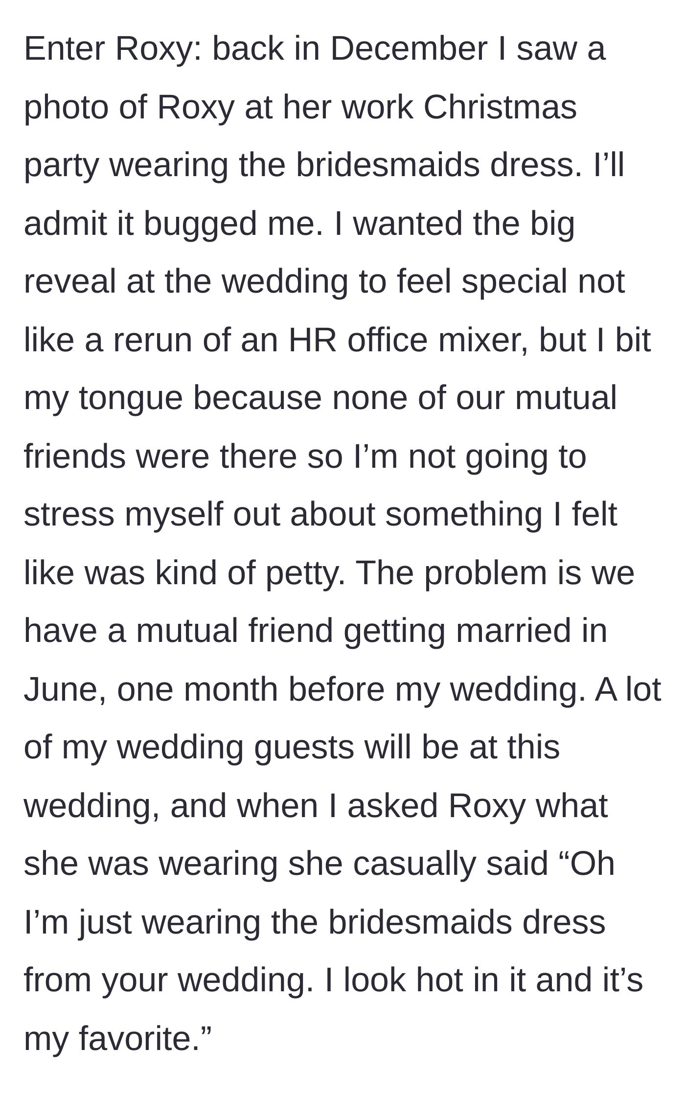 Story part 3 - The bride discovers Roxy wore the dress to a December work party and plans to wear it to a mutual friend's wedding a month before her own.