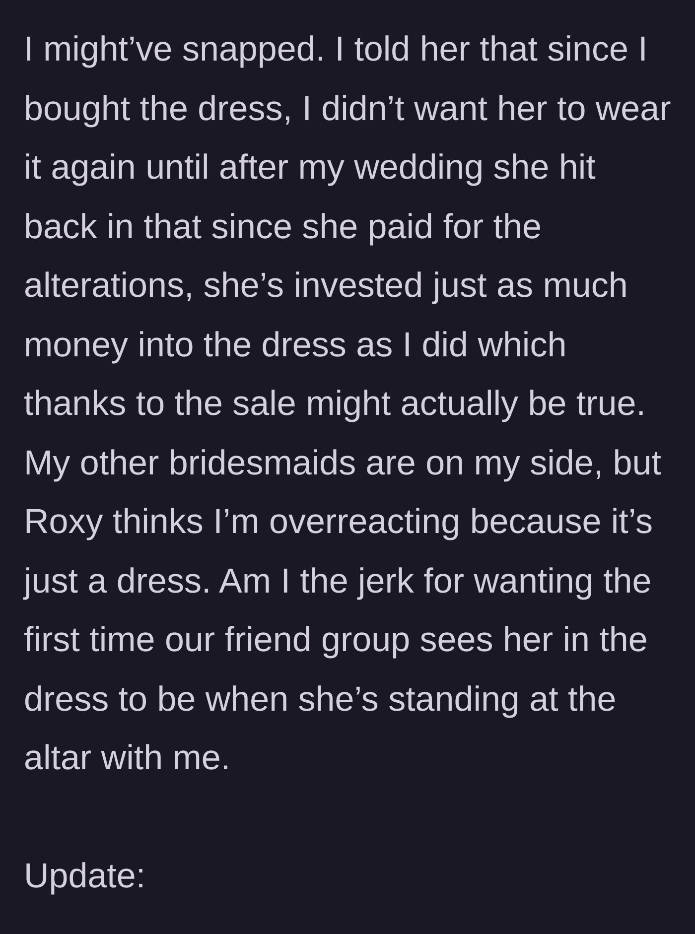 Story part 5 - The bride snaps, telling Roxy to stop wearing it, but Roxy argues her alterations cost as much as the discounted dress.