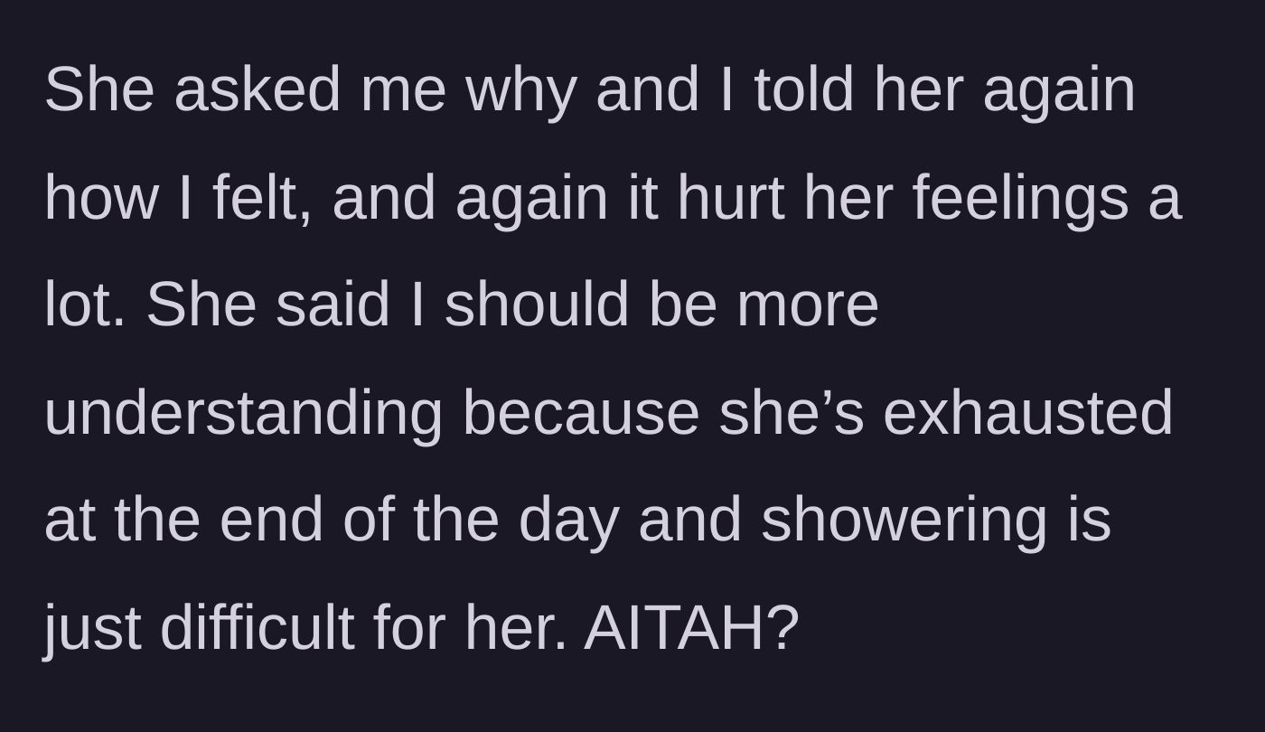 Story part 4 - The confrontation where she claims exhaustion makes showering too difficult.