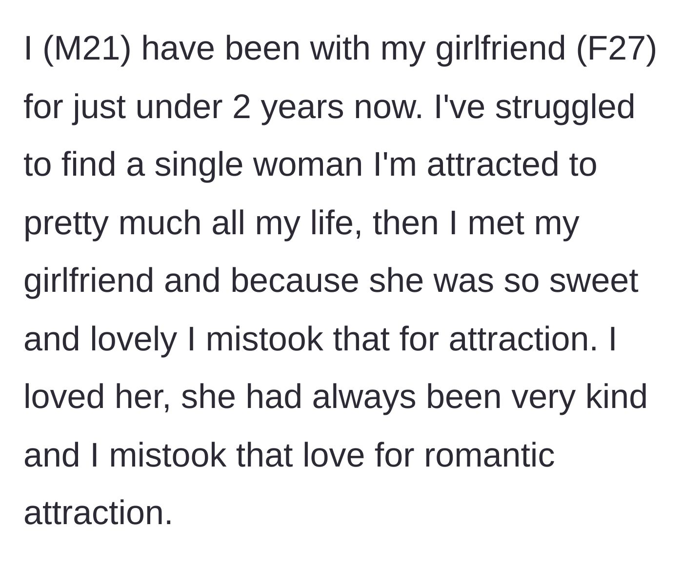 Story part 1 - A young man reflecting on how he confused deep emotional affection for a sweet girlfriend with romantic attraction over a two-year relationship.