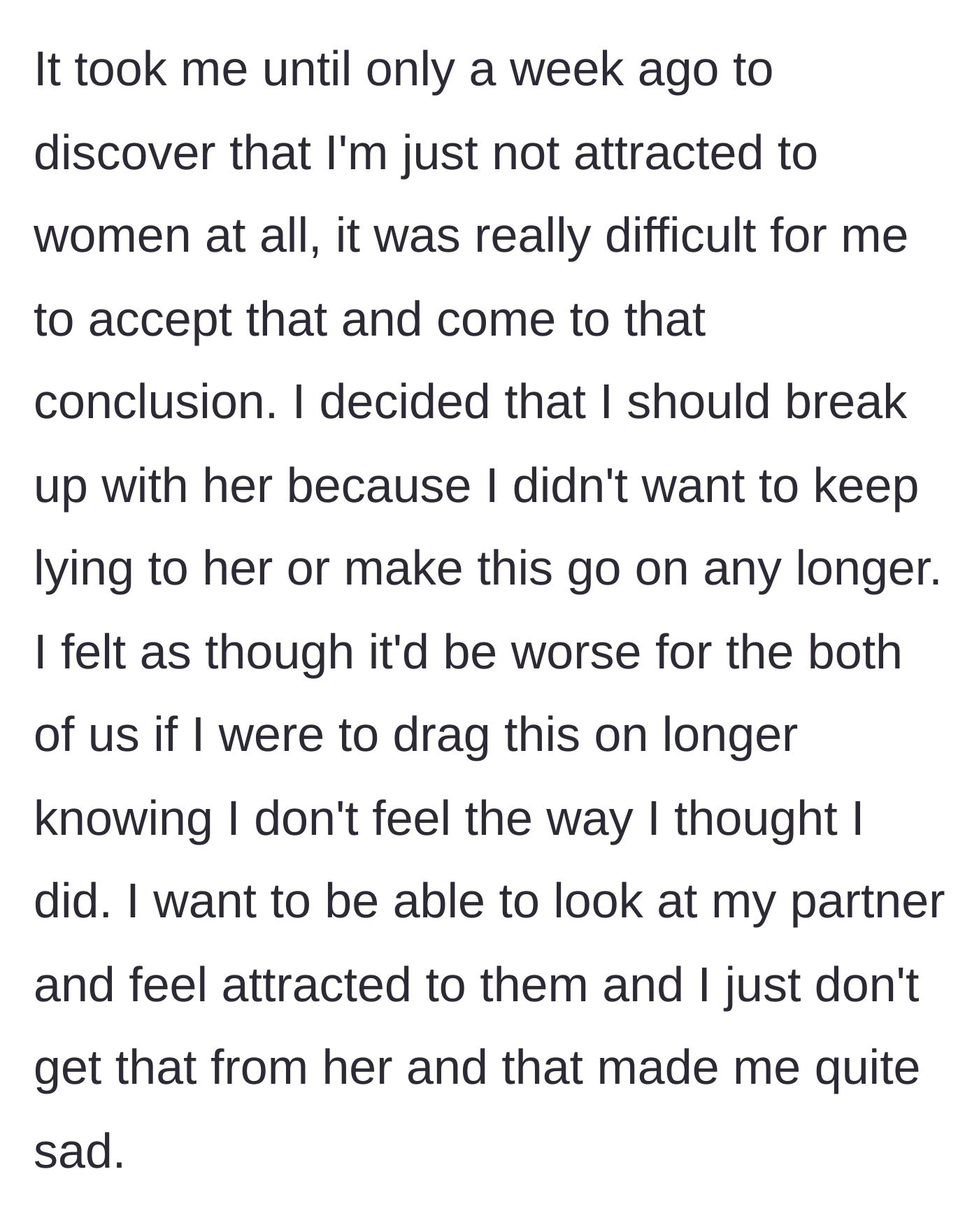 Story part 2 - The boyfriend coming to the difficult realization that he is not attracted to women and deciding to end the relationship to be fair to both of them.