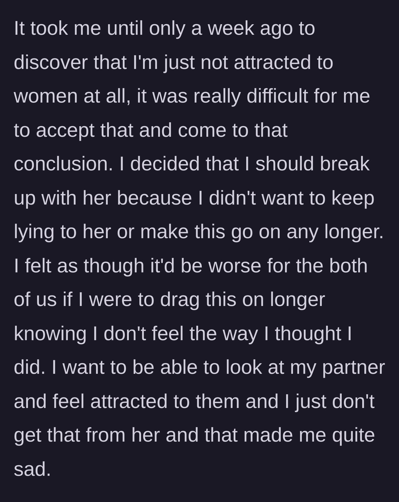 Story part 2 - The boyfriend coming to the difficult realization that he is not attracted to women and deciding to end the relationship to be fair to both of them.