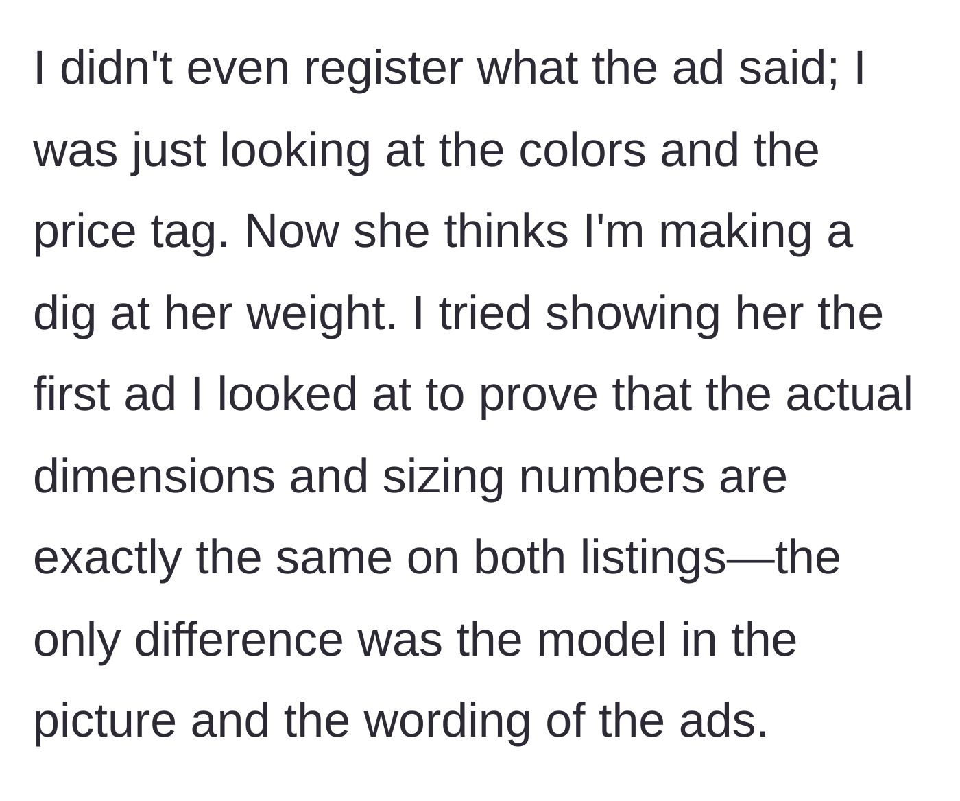 Story part 4 - Boyfriend realizes he only looked at the price and colors, tries to prove to his girlfriend that the sizing numbers were the same on both ads.
