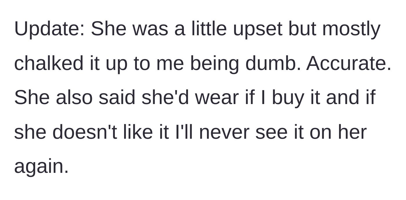 Story part 6 - Update revealing the girlfriend chalked it up to his cluelessness, forgave him, and agreed to wear it if he buys it.