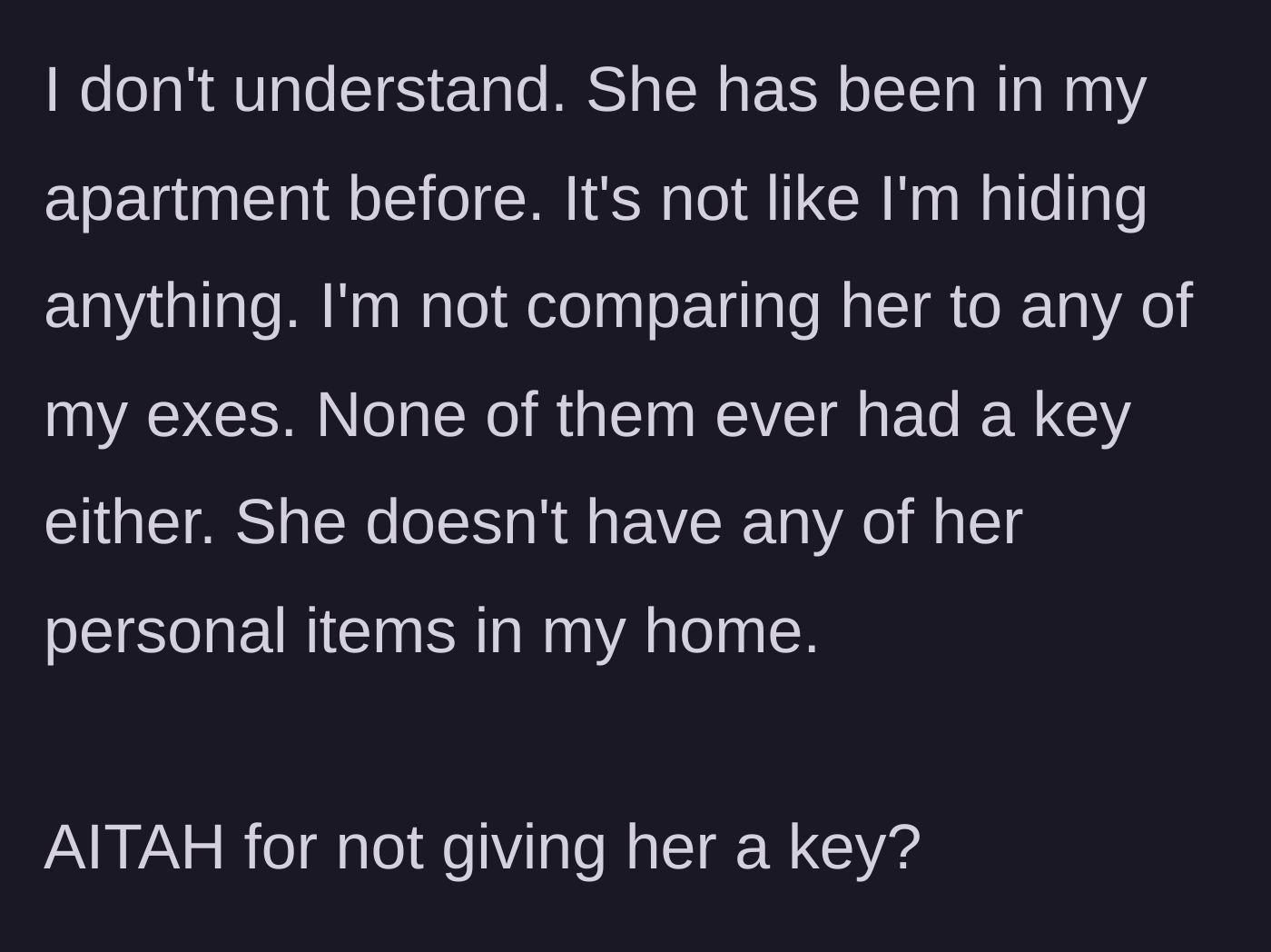 Story part 6 - He expresses total confusion about why she is upset, noting he has nothing to hide.