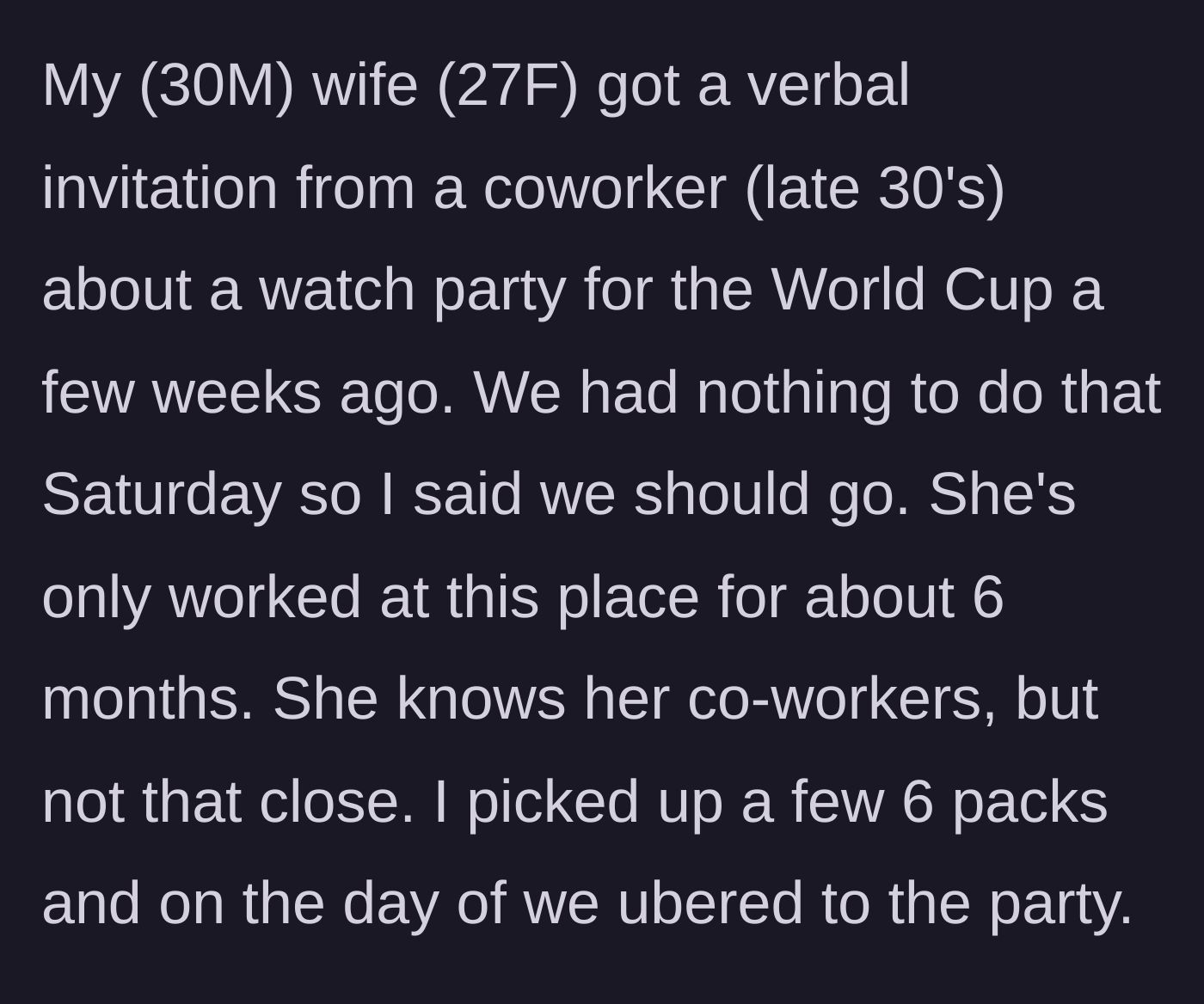 Story part 1 - A husband and wife get invited to a new coworker's World Cup watch party, so the husband buys beer and they Uber over.