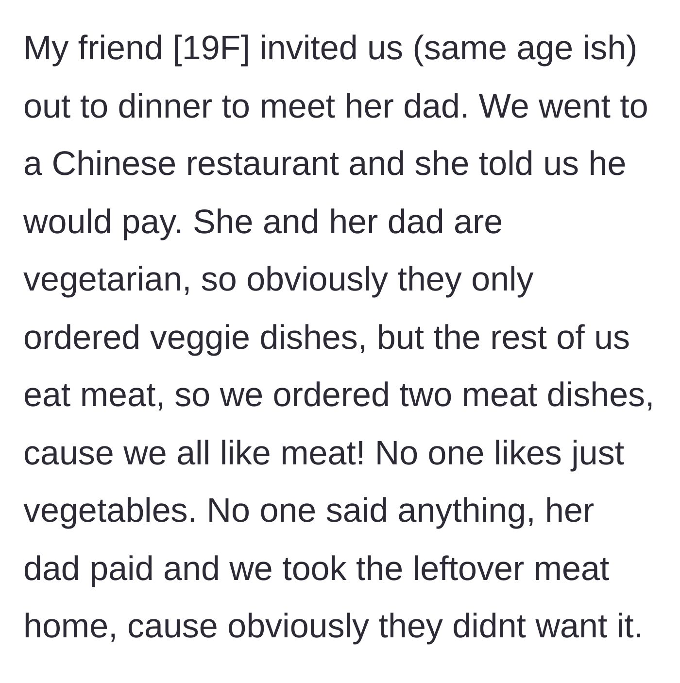 Story part 1 - The 19-year-old guest orders multiple meat dishes on the vegetarian dad's tab and unapologetically packs up the leftovers.