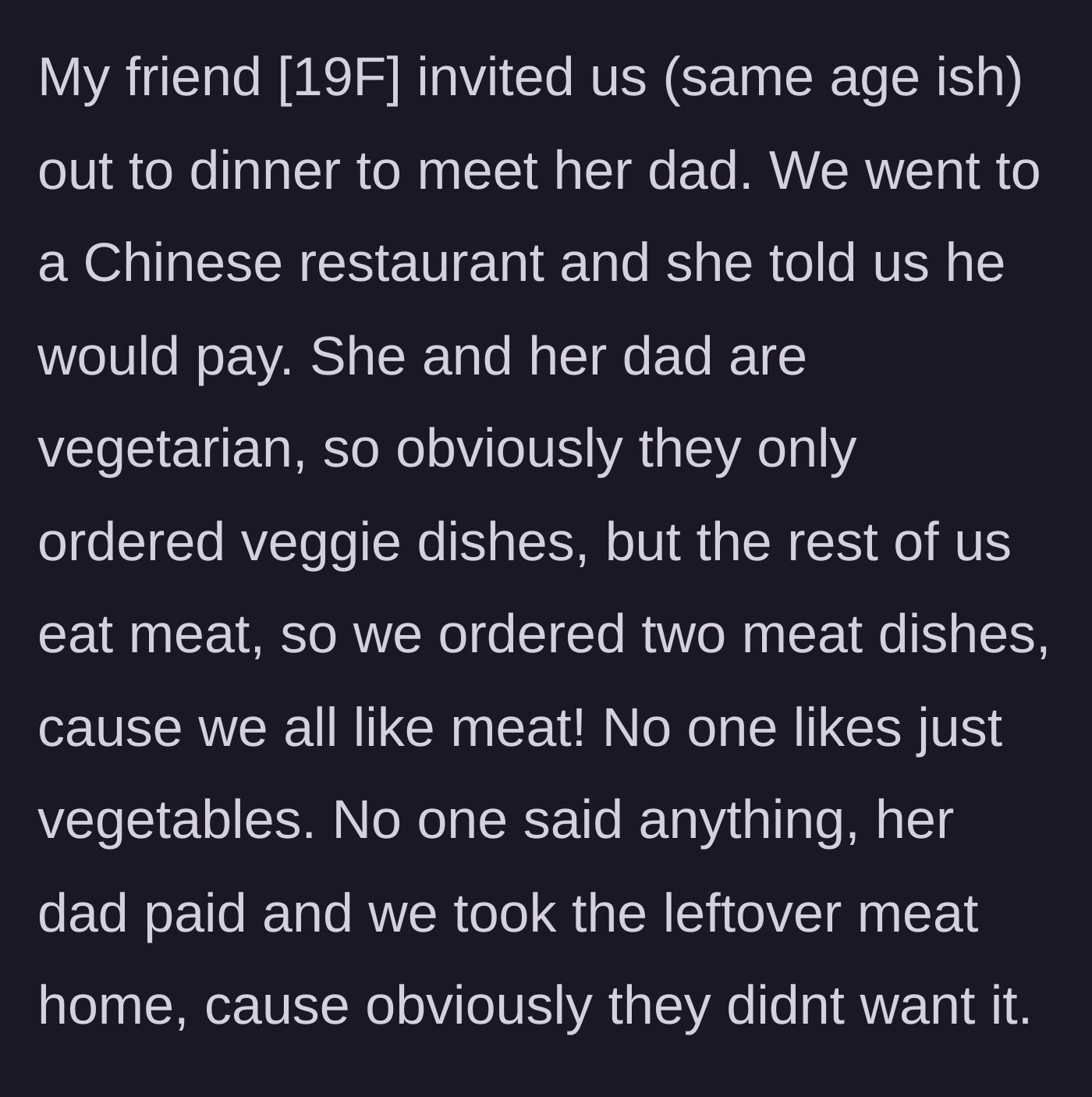 Story part 1 - The 19-year-old guest orders multiple meat dishes on the vegetarian dad's tab and unapologetically packs up the leftovers.