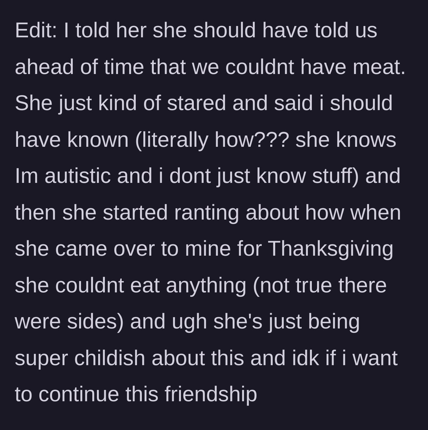 Story part 3 - The guest deflects blame using her autism, brings up a petty past Thanksgiving grievance, and threatens to end the friendship entirely.